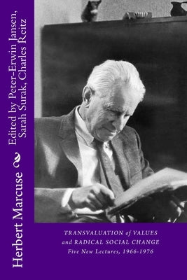 Transvaluation of Values and Radical Social Change: Five Lectures, 1966-1976 by Jansen, Peter-Erwin