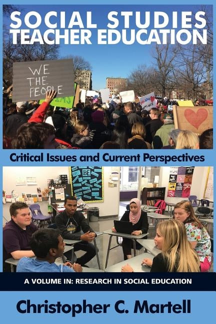 Social Studies Teacher Education: Critical Issues and Current Perspectives by Martell, Christopher C.