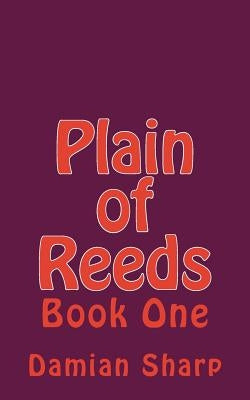 Plain of Reeds: Book One by Sharp, Damian