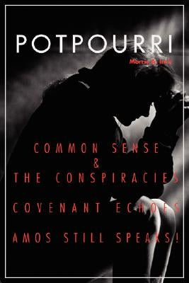 Potpourri: Common Sense & the ConspiraciesCovenant EchoesAmos Still Speaks! by Inch, Morris a.