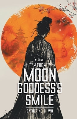 The Moon Goddess's Smile by Wu, Catherine C.