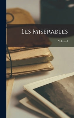 Les Misérables; Volume 3 by Anonymous