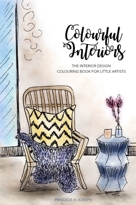 Colourful Interiors: The Interior Design Coloring Book for Little Artists by Joseph, Priscille H.