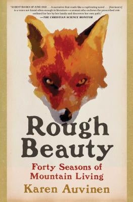 Rough Beauty: Forty Seasons of Mountain Living by Auvinen, Karen
