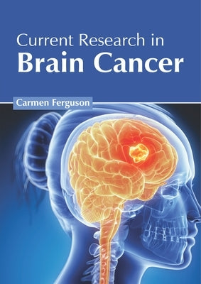 Current Research in Brain Cancer by Ferguson, Carmen