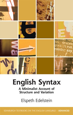 English Syntax: A Minimalist Account of Structure and Variation by Edelstein, Elspeth