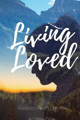 Living Loved by Perez, Melissa