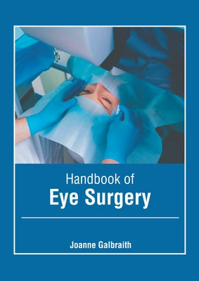 Handbook of Eye Surgery by Galbraith, Joanne