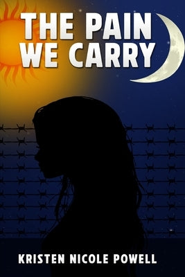 The Pain We Carry by Powell, Kristen Nicole
