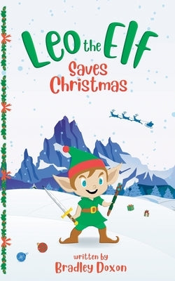 Leo the Elf Saves Christmas by Doxon, Bradley