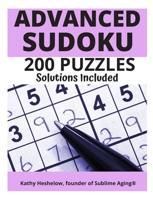Advanced Sudoku: 200 Puzzles, Solutions Included by Heshelow, Kathy