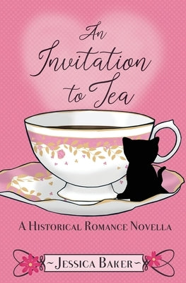 An Invitation to Tea: A Historical Romance Novella by Baker, Jessica