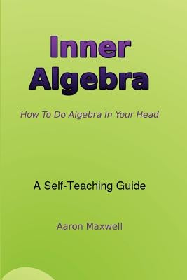 Inner Algebra by Maxwell, Aaron