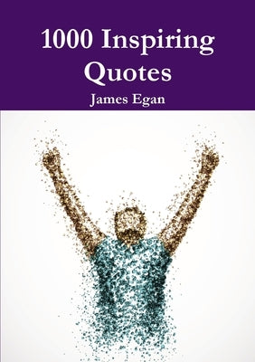 1000 Inspiring Quotes by Egan, James