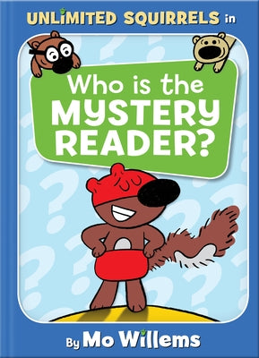 Who Is the Mystery Reader? (an Unlimited Squirrels Book) by Willems, Mo