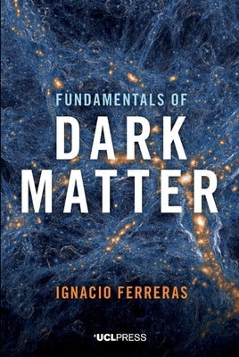 Fundamentals of Dark Matter by Ferreras, Ignacio