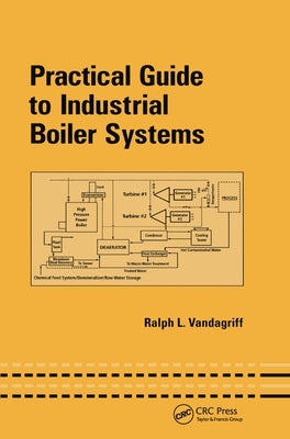 Practical Guide to Industrial Boiler Systems by Vandagriff, Ralph