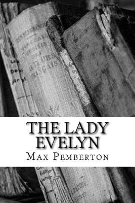 The Lady Evelyn by Pemberton, Max