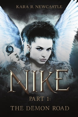 Nike: Part 1: The Demon Road by Newcastle, Kara R.
