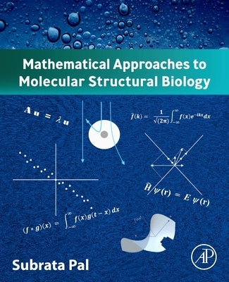 Mathematical Approaches to Molecular Structural Biology by Pal, Subrata
