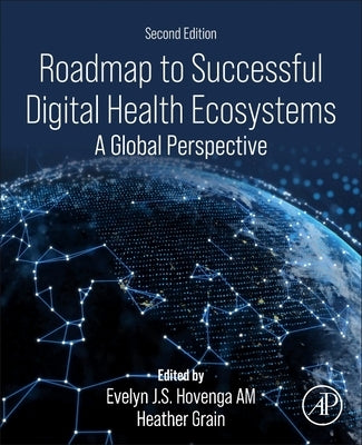Roadmap to Successful Digital Health Ecosystems: A Global Perspective by Hovenga, Evelyn