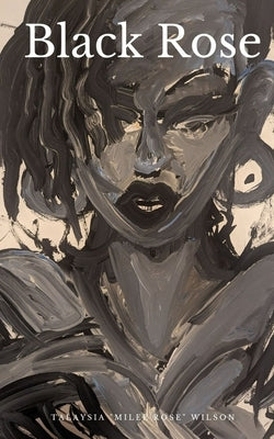 Black Rose by Wilson, Talaysia Milee'rose