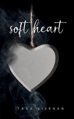 soft heart by Kiernan, Tara