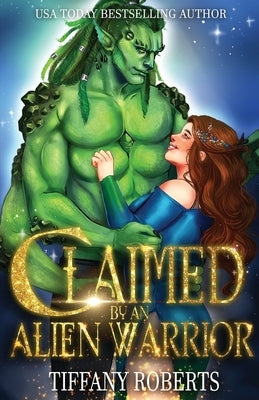 Claimed by an Alien Warrior: BBW Alien Romance by Roberts, Tiffany