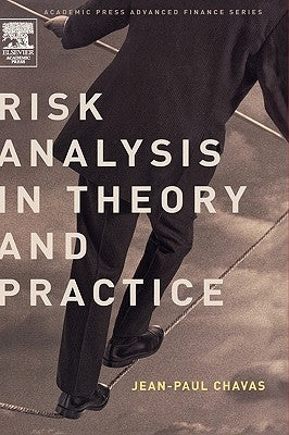 Risk Analysis in Theory and Practice by Chavas, Jean-Paul