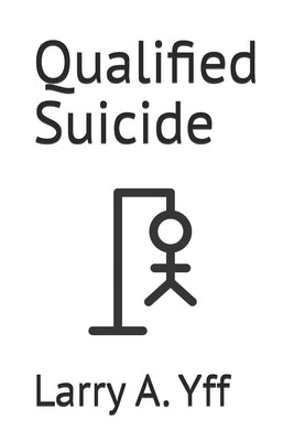 Qualified Suicide by Yff, Larry a.