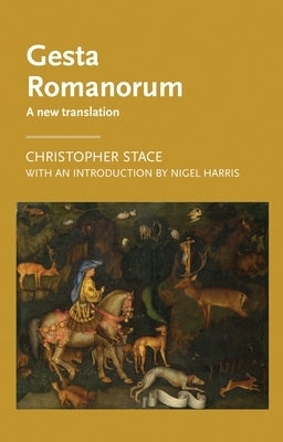 Gesta Romanorum: A New Translation by Stace, Christopher
