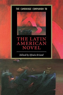 The Cambridge Companion to the Latin American Novel by Kristal, Efraín