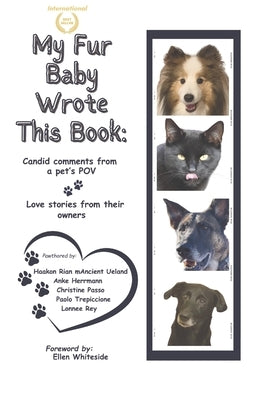 My Fur Baby Wrote This Book: Candid comments from a pet's POV - Love stories from their owners by Herrmann, Anke