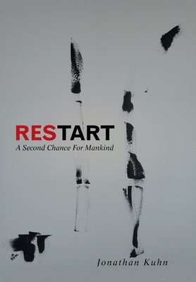 Restart: A Second Chance for Mankind by Kuhn, Jonathan
