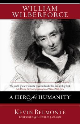 William Wilberforce: A Hero for Humanity by Belmonte, Kevin