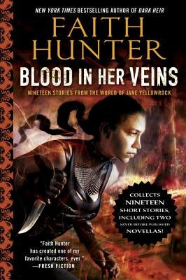 Blood in Her Veins: Nineteen Stories from the World of Jane Yellowrock by Hunter, Faith