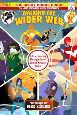 Walking the Wider Web: A Fan's Journey Through One of Comics' Greatest Series by Michelinie, David
