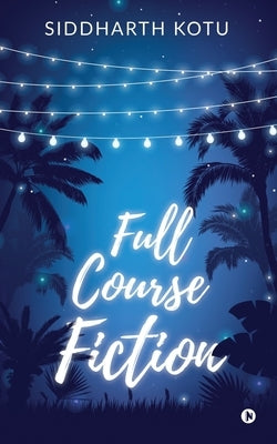 Full Course Fiction by Siddharth Kotu