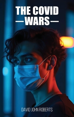 The COVID Wars by Roberts, David John