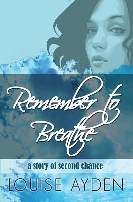 Remember To Breathe by Ayden, Louise