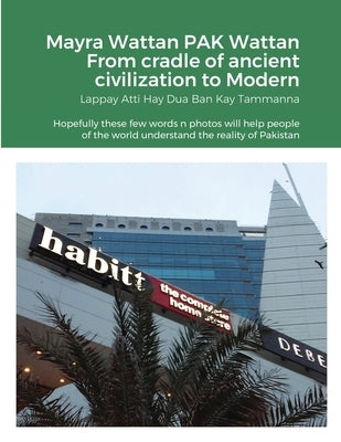 Mayra Wattan PAK Wattan From cradle of ancient civilization to Modern: Lappay Atti Hay Dua Ban Kay Tammanna by Saf, Asf