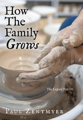 How The Family Grows: The Legacy Part III by Zentmyer, Paul