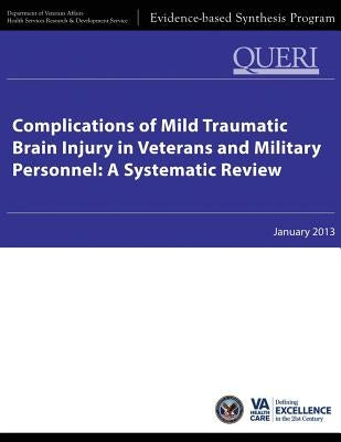 Complications of Mild Traumatic Brain Injury in Veterans and Military Personnel: A Systematic Review by Development Service, Health Services Res