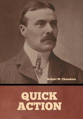 Quick Action by Chambers, Robert W.