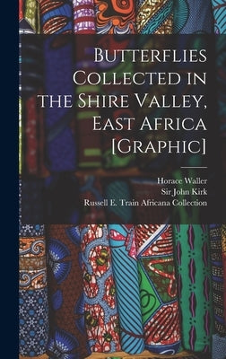 Butterflies Collected in the Shire Valley, East Africa [graphic] by Waller, Horace 1833-1896