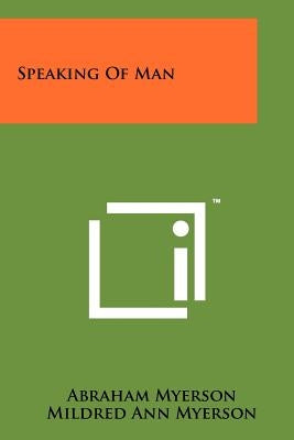 Speaking of Man by Myerson, Abraham