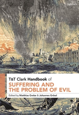 T&t Clark Handbook of Suffering and the Problem of Evil by Grebe, Matthias