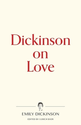 Dickinson on Love by Dickinson, Emily