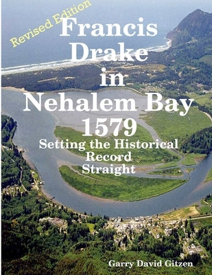 Francis Drake in Nehalem Bay Revised Editon by Gitzen, Garry