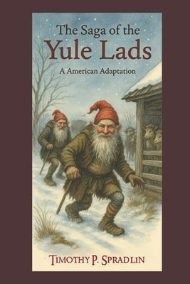The Saga of the Yule Lads: An American Adaptation by Spradlin, Timothy Paul